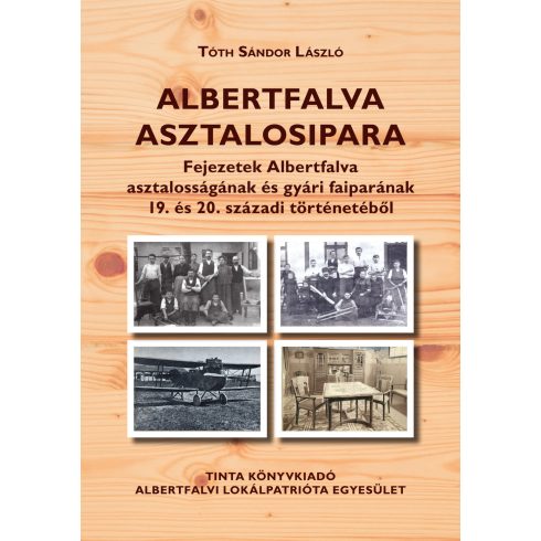 TÓTH SÁNDOR LÁSZLÓ: ALBERTFALVA ASZTALOSIPARA