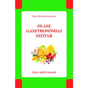 Ágnes Bánhidi Agnesoni: Olasz gasztronómiai szótár
