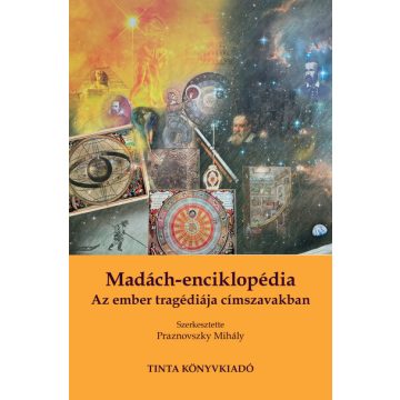   Praznovszky Mihály: Madách-enciklopédia - Az ember tragédiája címszavakban