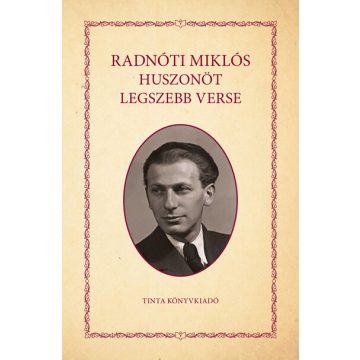 Radnóti Miklós: Radnóti Miklós huszonöt legszebb verse