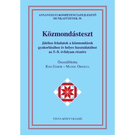   Kiss Gábor: Közmondásteszt munkafüzet - Játékos feladatok a közmondások gyakorlásához és helyes használatához az 5-8. évfolyam részére
