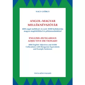   NAGY GYÖRGY: ANGOL-MAGYAR MELLÉKNÉVSZÓTÁR - 4000 ANGOL MELLÉKNÉV ÉS EZEK 18000 KOLLOKÁCIÓJA..