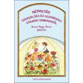   Berze Nagy János: Népmesék szerencsés és leleményes szegény emberekről - Berze Nagy János gyűjtése
