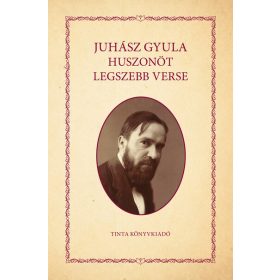 Juhász Gyula: Juhász Gyula huszonöt legszebb verse