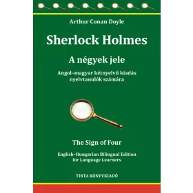   Sir Arthur Conan Doyle: Sherlock Holmes - A négyek jele - Angol-magyar kétnyelvű kiadás nyelvtanulók számára