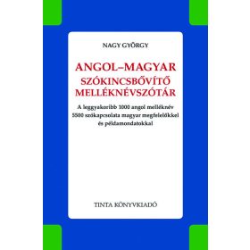   Nagy György: Angol-magyar szókincsbővítő melléknévszótár - A leggyakoribb 1000 angol melléknév 5500 szókapcsolata magyar megfelelőkkel és pél