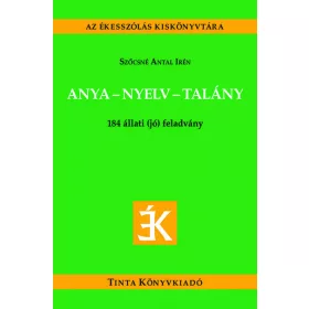   Szőcsné Antal Irén: Anya-nyelv-talány - Állati (jó) feladványok - Az ékesszólás kiskönyvtára
