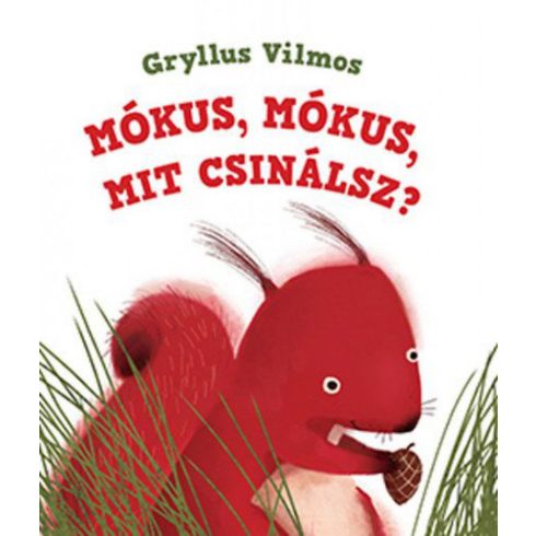 Gryllus Vilmos: Mókus, mókus, mit csinálsz?