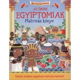   George Joshua: Az ókori egyiptomiak - Matricás könyv - Matricákkal keltsd életre az ókori Egyiptomot!