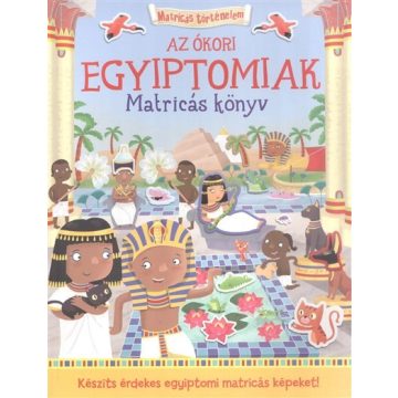   George Joshua: Az ókori egyiptomiak - Matricás könyv - Matricákkal keltsd életre az ókori Egyiptomot!