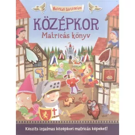   George Joshua: Középkor - Matricás könyv - Készíts izgalmas középkori matricás képeket!