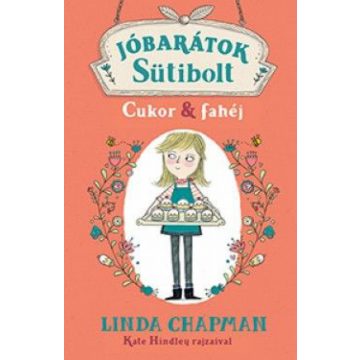 Linda Chapman: Jóbarátok sütibolt - Cukor & fahéj