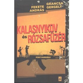   Fekete András, Grancsa Gergely: Kalasnyikov és rózsafűzér
