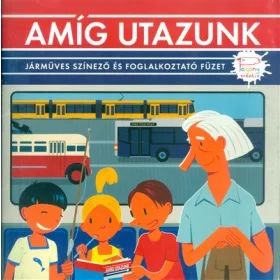   Baranyai B. András, Gévai Csilla: Amíg utazunk - Járműves színező és foglalkoztató füzet