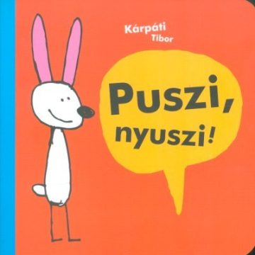 Kárpáti Tibor: Puszi, nyuszi!
