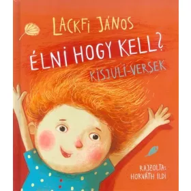   Lackfi János: Élni hogy kell? Kisjuli-versek (Névre szólóan dedikálható)