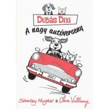 Shirley Hughes: Dudás Dixi - A nagy autóverseny