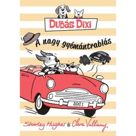 Shirley Hughes: Dudás Dixi - A nagy gyémántrablás