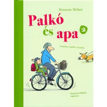   Susanne Weber: Palkó és Apa 2. - Vonaton, repülőn, biciklin