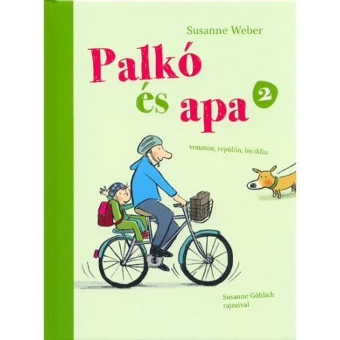 Susanne Weber: Palkó és Apa 2. - Vonaton, repülőn, biciklin