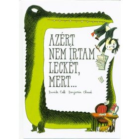 Davide Cali: Azért nem írtam leckét, mert ...