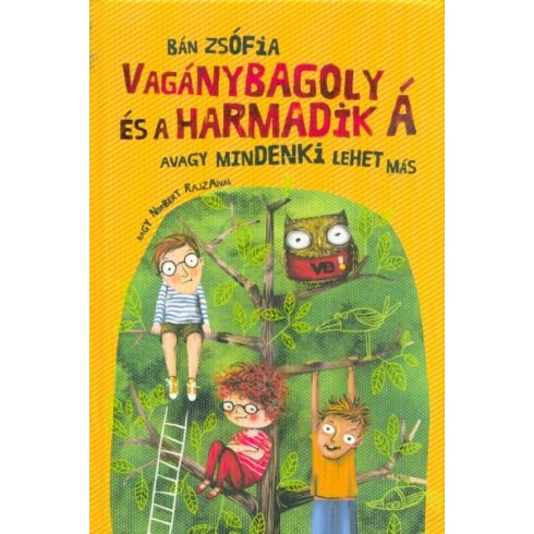 Bán Zsófia: Vagánybagoly és a harmadik Á - Avagy mindenki lehet más