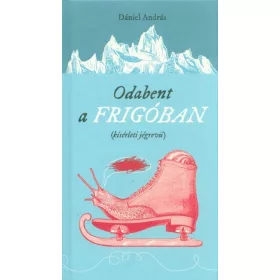 Dániel András: Odabent a frigóban