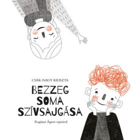 Csák-Nagy Kriszta: Bezzeg Soma szívsajgása