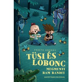 Fekete András: Tüsi és Lobonc megmenti Bam Bandit