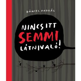 Dániel András: Nincs itt semmi látnivaló!