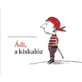 Marjet Huiberts: Ádi, a kiskalóz