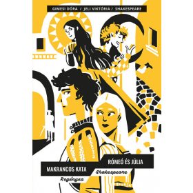   Gimesi Dóra, Jeli Viktória, William Shakespeare: Makrancos Kata - Rómeó és Júlia