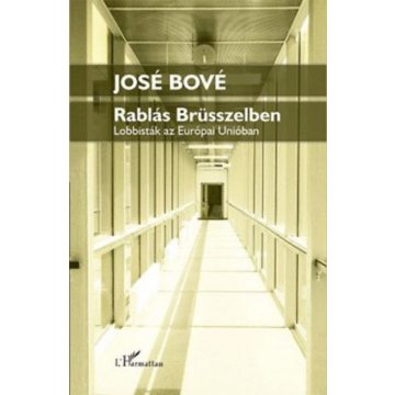   José Bové: Rablás Brüsszelben - Lobbisták az Európai Unióban