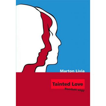 Marton Lívia: Tainted Love - Romlott vágy