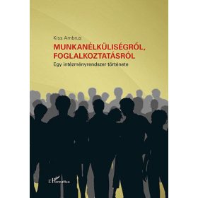 Kiss Ambrus: Munkanélküliségről, foglalkoztatásról