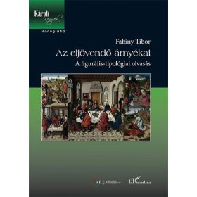   Fabiny Tibor: Az eljövendő árnyékai - A figurális-tipológiai olvasás
