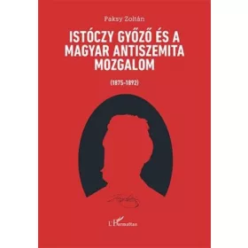   Paksy Zoltán: Istóczy Győző és a magyar antiszemita mozgalom (1875–1892)