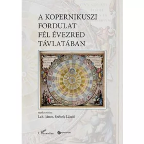   Laki János, Székely László: A kopernikuszi fordulat fél évezred távlatában