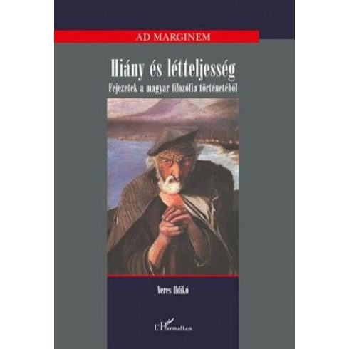 Veres Ildikó: Hiány és létteljesség - Fejezetek a magyar filozófia történetéből