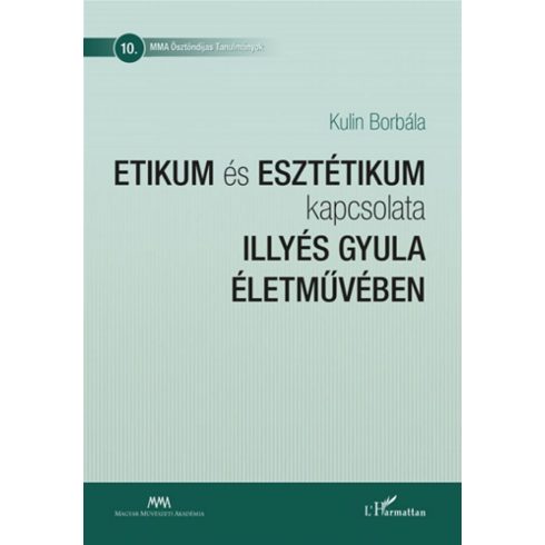 Kulin Borbála: Etikum és esztétikum kapcsolata Illyés Gyula életművében