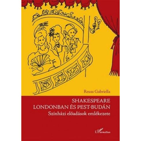 Reuss Gabriella: Shakespeare Londonban és Pest-Budán - Színházi előadások emlékezete