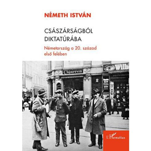 Németh István: Császárságból diktatúrába – Németország a 20. század első felében