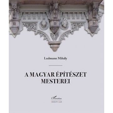   Ludmann Mihály: A magyar építészet mesterei (2. javított kiadás)