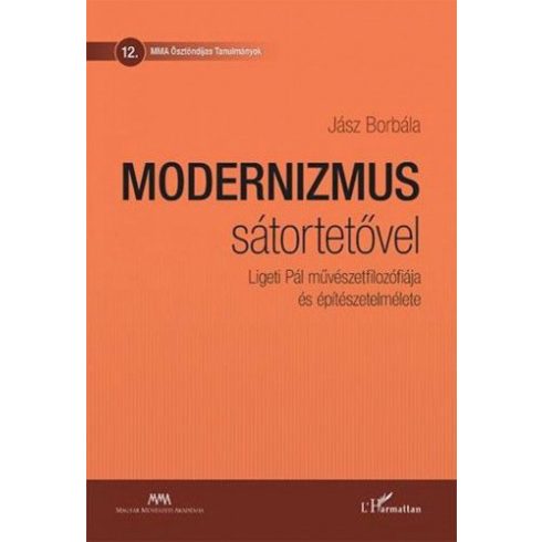 Jász Borbála: Modernizmus sátortetővel - Ligeti Pál művészetfilozófiája és építészetelmélete
