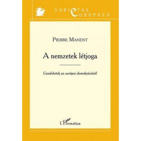   Pierre Manent: A nemzetek létjoga – Gondolatok az európai demokráciáról