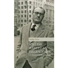   Arday Géza: Szellemi iránytű az emigrációban – Cs. Szabó László pályaképe