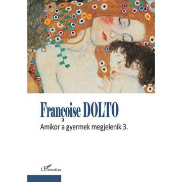 Francoise Dolto: Amikor a gyermek megjelenik 3.