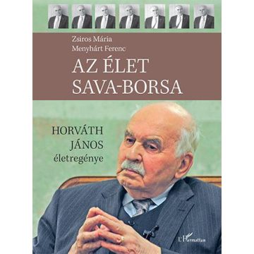   Menyhárt Ferenc, Zsiros Mária: Az élet sava-borsa – Horváth János életregénye