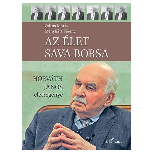 Menyhárt Ferenc, Zsiros Mária: Az élet sava-borsa – Horváth János életregénye