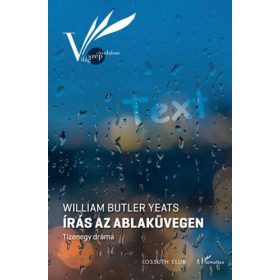   William Butler Yeats: Írás az ablaküvegen – Tizenegy dráma